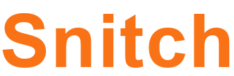 Snitch